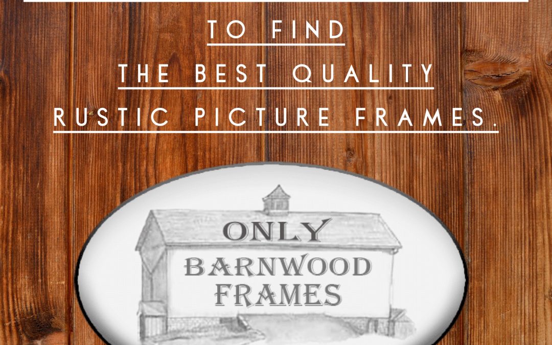 Finding The Best Rustic Picture Frames For When You Are Decorating The Nursery Or Your Home Is Easy