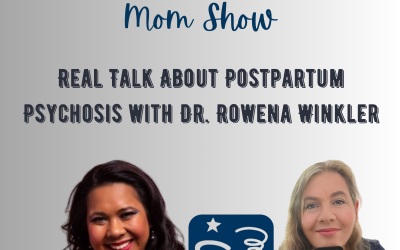 Real Talk About Postpartum Psychosis With Dr. Rowena Winkler