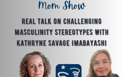 Real Talk on Challenging Masculinity Stereotypes With Kathryne Savage Imabayashi